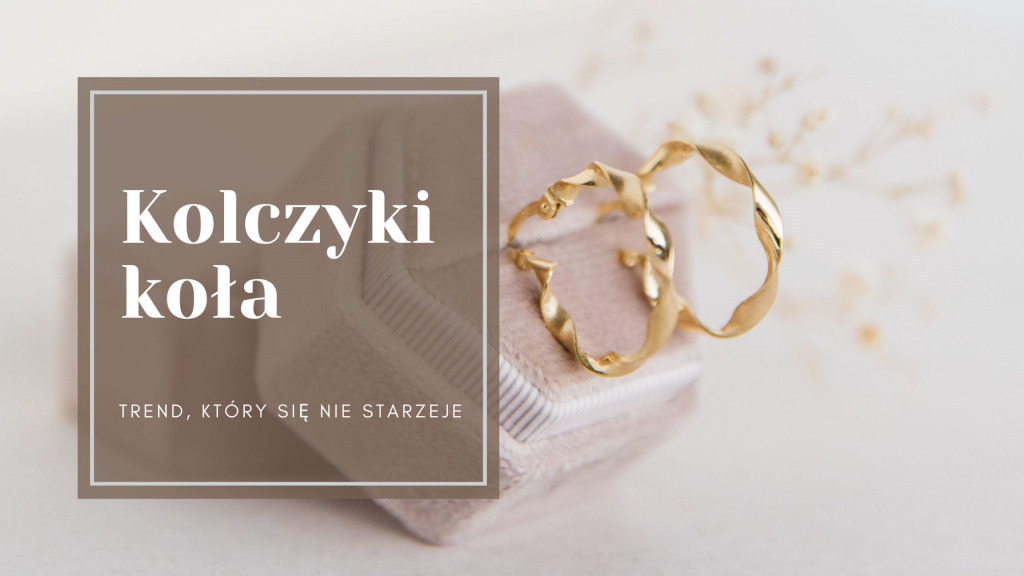 Kolczyki koła – trend, który się nie starzeje