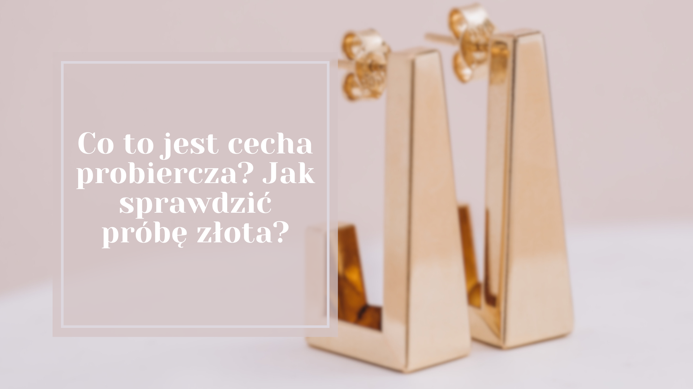 Co to jest cecha probiercza? Jak sprawdzić próbę złota?